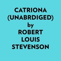  Robert Louis Stevenson et  AI Marcus - Catriona (Unabridged).