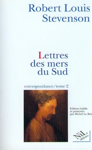 Robert Louis Stevenson - Correspondance Tome 2 : Lettres Des Mers Du Sud.