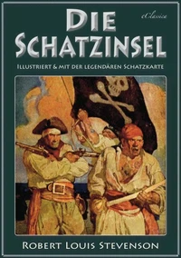 Die Schatzinsel (Illustriert &amp; mit der legendären Schatzkarte)