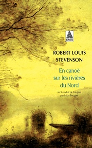 Robert Louis Stevenson - En canoë sur les rivières du nord.