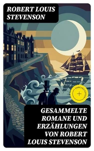 Gesammelte Romane und Erzählungen von Robert Louis Stevenson