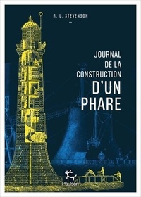 Robert Louis Stevenson - Journal de la construction d'un phare.