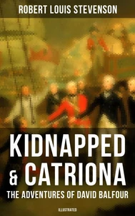 Kidnapped &amp; Catriona: The Adventures of David Balfour (Illustrated)