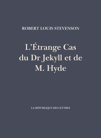 Robert Louis Stevenson - L’Étrange Cas du Dr Jekyll et de M. Hyde.