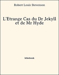 Robert Louis Stevenson - L'Étrange Cas du Dr Jekyll et de Mr Hyde.