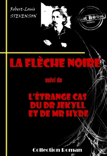 Robert-Louis STEVENSON - La flèche noire (suivi de L'étrange cas du Dr Jekyll et de Mr Hyde) - édition intégrale.