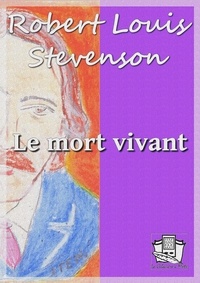 Robert Louis Stevenson et Teodor De Wyzewa - Le mort vivant.