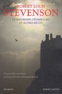 Robert Louis Stevenson et François Rivière - Le prisonnier d'Edimbourg - Et autres récits.