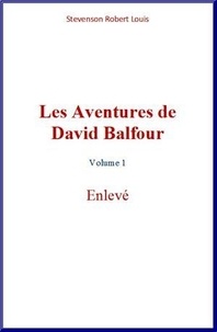 Robert Louis Stevenson - Les aventures de David Balfour (Volume 1).