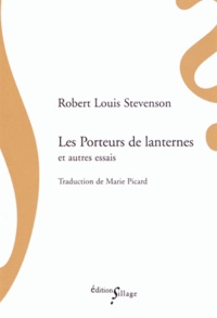 Robert Louis Stevenson - Les Porteurs de lanternes et autres essais.