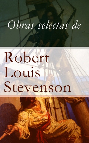 Robert Louis Stevenson - Obras selectas de Robert Louis Stevenson.