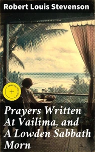 Prayers Written At Vailima, and A Lowden Sabbath Morn