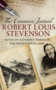 Robert Louis Stevenson - The Cevennes Journal - Notes on a Journey Through the French Highlands.
