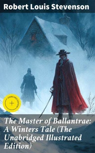 The Master of Ballantrae: A Winters Tale (The Unabridged Illustrated Edition)