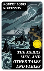 The Merry Men, and Other Tales and Fables