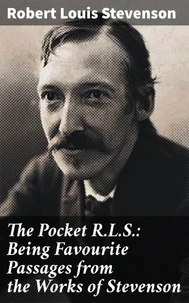The Pocket R.L.S.: Being Favourite Passages from the Works of Stevenson
