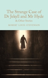 Robert Louis Stevenson et Peter Harness - The Strange Case of Dr Jekyll and Mr Hyde and other stories.