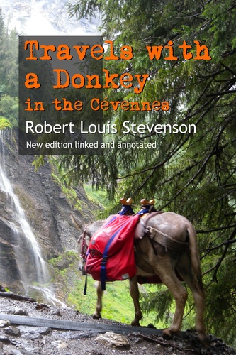 Robert Louis Stevenson - Travels with a Donkey in the Cévennes - New edition linked and annotated.