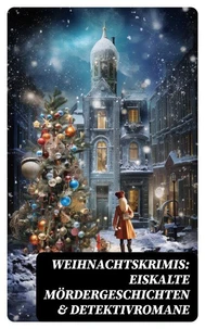 Weihnachtskrimis: Eiskalte Mördergeschichten &amp; Detektivromane
