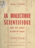 Robert Louzon - La dialectique scientifique - Celle des choses et celle de l'esprit.