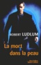 Robert Ludlum - La mort dans la peau.