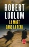 Robert Ludlum - La Mort dans la peau.