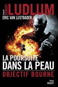 Robert Ludlum et Eric Van Lustbader - La poursuite dans la peau.