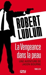 Robert Ludlum - La vengeance dans la peau.