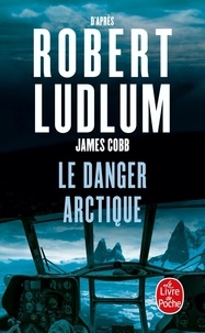 Robert Ludlum - Réseau Bouclier  : Le danger arctique.