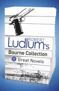 Robert Ludlum - Robert Ludlum's Bourne Collection (ebook) - 8 Great Novels.