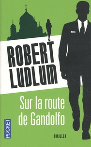 Robert Ludlum - Sur la route de Gandolfo.