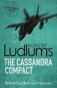 Robert Ludlum et Philip Shelby - The Cassandra Compact.