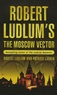 Robert Ludlum - The Moscow Vector.