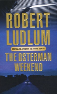 Robert Ludlum - The Osterman Weekend.