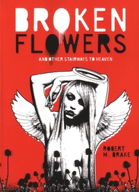 Robert M. Drake - Broken Flowers - And other Stairways to Heaven.