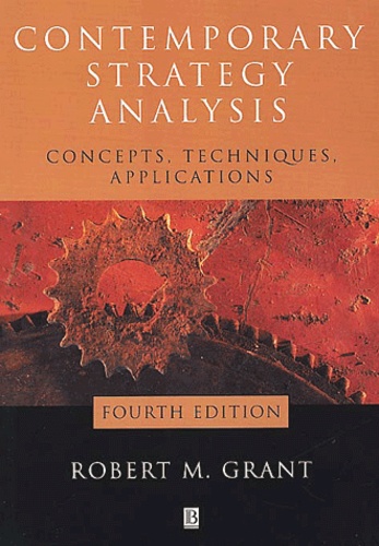Robert-M Grant - Contemporary Strategy Analysis. Concepts, Techniques, Applications, 4th Edition.