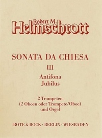 Robert m. Helmschrott - Sonata da chiesa III - Antifona - Jubilus. 2 trumpets (2 oboes or trumpet/oboe) and organ..