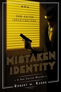  Robert M. Kerns - Mistaken Identity - The Sam Colton Mysteries, #1.