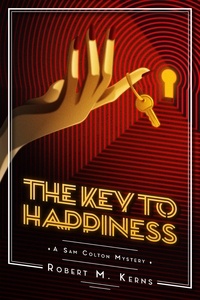  Robert M. Kerns - The Key to Happiness - The Sam Colton Mysteries, #2.