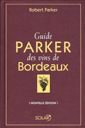 Robert-M Parker - Guide Parker des vins de Bordeaux.