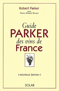 Robert-M Parker - Guide Parker des vins de France - édition 2002.
