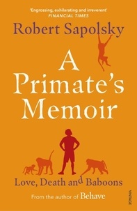 Robert M Sapolsky - A Primate's Memoir.