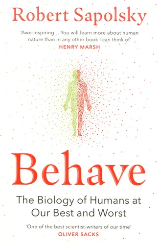 Robert M. Sapolsky - Behave - The Biology of Humans at Our Best and Worst.