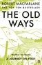 Robert Macfarlane - The Old Ways - A Journey on Foot.