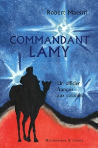 Robert Maestri - Commandant Lamy. Un Officier Francais Aux Colonies.
