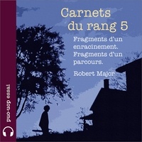 Robert Major et Denis Lévesque - Carnets du rang 5 - Fragments d'un enracinement. Fragments d'un parcours..