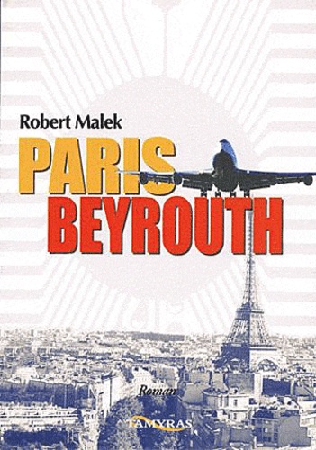 Robert Malek - Paris-Beyrouth.