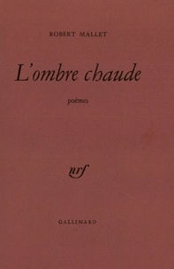 Robert Mallet - L'Ombre Chaude.