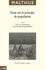 Essai sur le principe de population. En tant qu'il influe sur le progrès futur de la société, avec des remarques sur les théories de M. Godwin, de M. Condorcet et d'autres auteurs suivi de Une vue sommaire du principe de population