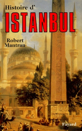 Robert Mantran - Histoire D'Istanbul.
